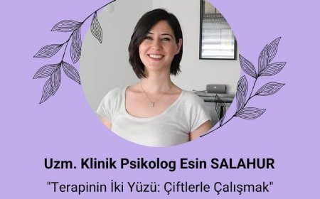 İzmirli Klinik Psikolog Esin Salahur’dan Bireysel ve Çift Terapisine Bilimsel Yaklaşım