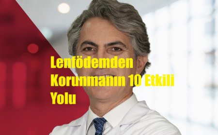 Yaz Sıcaklarında Lenfödemden Korunmanın 10 Etkili Yolu