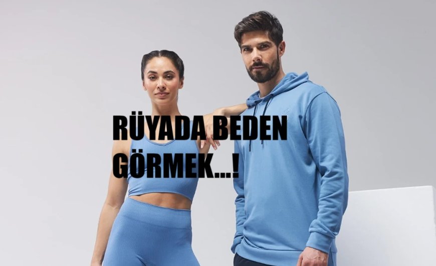 Rüyada Beden Görmek: Sağlık, Zenginlik ve Gizli Mesajlar