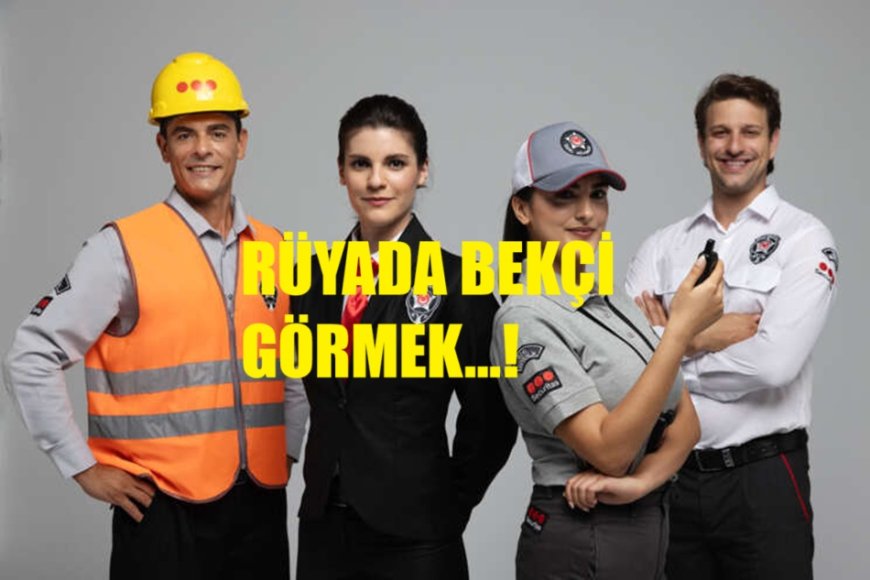 Rüyada Bekçi Görmek: Makam, Menfaat ve Uyarıcı Mesajlar