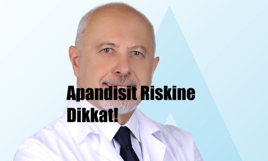 Gizli Yaz Tehlikesi: Apandisit Riskine Dikkat!